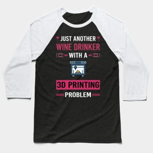 Wine Drinker 3D Printing Printer Baseball T-Shirt